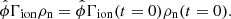 $$ \begin{aligned} \hat{\phi } \Gamma _{\rm ion} \rho _{\rm n} = \hat{\phi } \Gamma _{\rm ion} (t=0) \rho _{\rm n} (t=0). \end{aligned} $$