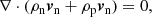 $$ \begin{aligned}&\nabla \cdot (\rho _{\rm n} {\boldsymbol{v}}_{\rm n} +\rho _{\rm p} {\boldsymbol{v}}_{\rm n})= 0, \end{aligned} $$