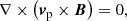 $$ \begin{aligned}&\nabla \times \left({\boldsymbol{v}}_{\rm p} \times {\boldsymbol{B}} \right) = 0, \end{aligned} $$