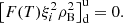 $$ \begin{aligned}&\left[ F(T) \xi _i^2 \rho _{\rm B}^2 \right]^\mathrm{u} _{\rm d}=0. \end{aligned} $$