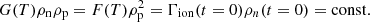 $$ \begin{aligned} G(T)\rho _{\rm n} \rho _{\rm p} =F(T) \rho _{\rm p}^2=\Gamma _{\rm ion}(t=0)\rho _n(t=0)=\mathrm{const}. \end{aligned} $$