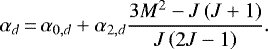 \begin{equation*} \alpha_{d} \,{=}\,\alpha _{0,d}&#x002B;\alpha _{2,d}\frac{3M^{2}-J\left (J&#x002B;1 \right)}{J\left (2J-1 \right)}. \end{equation*}