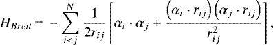 \begin{equation*} H_{Breit} \,{=}\, -\sum_{i<j}^{N} \frac{1}{2r_{ij}} \left [\alpha_{i} \cdot \alpha_{j} &#x002B;\frac{\left (\alpha_{i} \cdot r_{ij} \right) \left (\alpha_{j} \cdot r_{ij} \right)}{r_{ij}^{2}} \right], \end{equation*}