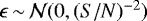 $\epsilon\,{\sim}\,\mathcal{N}(0,({ S/N})^{-2})$