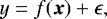 \begin{equation*} y = f(\vec{x}) &#x002B; \epsilon ,\end{equation*}