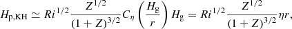 $$ \begin{aligned} H_{\rm p,KH} \simeq Ri^{1/2} \frac{Z^{1/2}}{ \left( 1+Z \right)^{3/2} } C_{\rm \eta } \left( \frac{H_{\rm g}}{r} \right) H_{\rm g} = Ri^{1/2} \frac{Z^{1/2}}{ \left( 1+Z \right)^{3/2} } \eta r, \end{aligned} $$