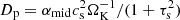 $ D_{\mathrm{p}}=\alpha_{\mathrm{mid}}c_{\mathrm{s}}^2 \Omega_{\mathrm{K}}^{-1}/(1+\tau_{\mathrm{s}}^2) $