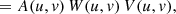 $$ \begin{aligned}&= A(u,v)\,W(u,v)\,V(u,v), \end{aligned} $$