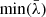 $ \mathrm{min}(\bar{\lambda}) $