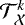 ${\mathcal{T}}_{\mathcal{X}}^k$