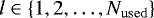 $l \in \left\{1,2,\dots, N_{\mathrm{used}}\right\}$