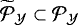 ${{\widetilde{\mathcal{P}}_{\mathcal{Y}}}} \subset {{\mathcal{P}}_{\mathcal{Y}}}$