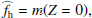 $$ \begin{aligned} \widehat{f_{\rm h}}=m(Z=0), \end{aligned} $$