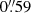 $ 0{{\overset{\prime\prime}{.}}}59 $