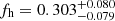 $ f_{\mathrm{h}}=0.303^{+0.080}_{-0.079} $