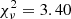 $ \chi_{\nu}^2 = 3.40 $