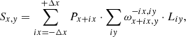 $$ \begin{aligned} S_{x,{ y}} = \sum _{ix=-\Delta x}^{+\Delta x}P_{x+ix}\cdot \sum _{i{ y}} \omega _{x+ix,{ y}}^{-ix,i{ y}}\cdot L_{i{ y}}, \end{aligned} $$