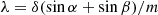 $$ \begin{aligned} \lambda = \delta (\sin \alpha + \sin \beta )/m \end{aligned} $$