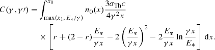 $$ \begin{aligned} \begin{aligned} C(\gamma ,\gamma \prime ) =&\int _{\max (x_1, \, E_{*}/\gamma )}^{x_0} n_0(x) \frac{3 \sigma _{\mathrm{Th}} c}{4 \gamma ^2 x} \\& \times \left[ r + (2-r) \frac{E_{*}}{\gamma x} - 2 \left( \frac{E_{*}}{\gamma x} \right)^2 - 2 \frac{E_{*}}{\gamma x} \ln {\frac{\gamma x}{E_{*}}} \right] \, \mathrm{d}x. \end{aligned} \end{aligned} $$