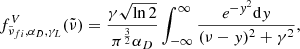$$ \begin{aligned} f_{\tilde{\nu }_{fi},\alpha _D,\gamma _L}^V(\tilde{\nu }) = \frac{\gamma \sqrt{\ln {2}}}{\pi ^{\frac{3}{2}}\alpha _D} \int _{-\infty }^{\infty } \frac{e^{-y^2}\mathrm{d}y}{(\nu - y)^2 + \gamma ^2}, \end{aligned} $$