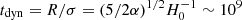 $ t_{\rm dyn}=R/\sigma = (5/2\alpha)^{1/2}H_0^{-1} \sim 10^9 $