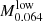 $ M_{0.064}^{\mathrm{low}} $