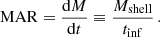 $$ \begin{aligned} \mathrm{MAR}=\frac{\mathrm{d}M}{\mathrm{d}t}\equiv \frac{M_{\rm shell}}{t_{\rm inf}} \, . \end{aligned} $$