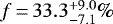$f\,{=}\, 33.3^{&#x002B;9.0}_{-7.1} \%$