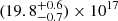 $ (19.8^{+0.6}_{-0.7})\times10^{17} $