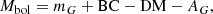 $$ \begin{aligned} M_\mathrm{bol} = m_{G} + \mathrm{BC} - \mathrm{DM} - A_G, \end{aligned} $$