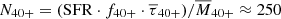 $ N_{\mathrm{40+}} = (\mathrm{SFR} \cdot f_{\mathrm{40+}} \cdot \overline{\tau}_{\mathrm{40+}}) / \overline{M}_{\mathrm{40+}} \approx 250 $