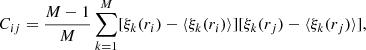 $$ \begin{aligned} C_{ij} = \frac{M-1}{M}\sum _{k=1}^M [ \xi _k(r_i) - \langle \xi _k(r_i)\rangle ] [ \xi _k(r_j) - \langle \xi _k(r_j)\rangle ], \end{aligned} $$