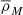 $ \overline{\rho}_M $