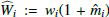 $ \widehat{W}_i := \mathit{w}_i(1+\hat{m}_i) $