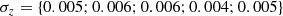 $$ \begin{aligned} \sigma _z = \left\{ 0.005;0.006;0.006;0.004;0.005 \right\} \end{aligned} $$