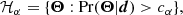$$ \begin{aligned} \mathcal{H} _{\alpha } = \{{\boldsymbol{\Theta }} : \mathrm{Pr} ({\boldsymbol{\Theta }} | {\boldsymbol{d}}) > c_\alpha \}, \end{aligned} $$