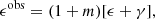 $$ \begin{aligned} \epsilon ^\mathrm{obs} = (1+m)[\epsilon + \gamma ], \end{aligned} $$