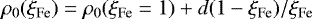 \begin{align*}\rho_0(\xi_{\textrm{Fe}}) = \rho_0(\xi_{\textrm{Fe}}=1) &#x002B; d (1-\xi_{\textrm{Fe}})/\xi_{\textrm{Fe}} \end{align*}