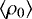 $\left< \rho_0 \right>$