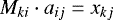\begin{equation*}M_{ki} \cdot a_{ij} = x_{kj} \end{equation*}