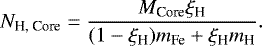 \begin{align*}N_{\textrm{H, Core}} = \frac{M_{\textrm{Core}}\xi_{\textrm{H}}}{(1-\xi_{\textrm{H}})m_{\textrm{Fe}} &#x002B; \xi_{\textrm{H}} m_{\textrm{H}}}. \end{align*}