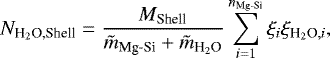 \begin{equation*}N_{\textrm{H}_2\textrm{O,Shell}}=\frac{M_{\textrm{Shell}}}{\tilde{m}_{\textrm{Mg-Si}}&#x002B;\tilde{m}_{\textrm{H}_2\textrm{O}}}\sum_{i=1}^{n_{\textrm{Mg-Si}}} \xi_{i}\xi_{\textrm{H}_2\textrm{O}, i}, \end{equation*}