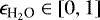 $\epsilon_{\textrm{H}_2\textrm{O}} \in [0, 1]$