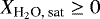 $X_{\textrm{H}_2\textrm{O, sat}} \geq 0$