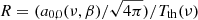 $ R = (a_{0,0} (\nu,\beta) / \sqrt{4\pi}) / T_{\mathrm{th}} (\nu) $