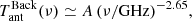 $$ \begin{aligned} T_{\rm ant}^\mathrm{Back} (\nu ) \simeq A \, (\nu /\mathrm{GHz})^{-2.65}, \end{aligned} $$