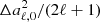 $ \Delta a_{\ell,0}^2 / (2\ell+1) $