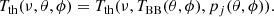 $$ \begin{aligned} T_{\rm th} (\nu , \theta , \phi ) = T_{\rm th} (\nu , T_{\rm BB}(\theta , \phi ) , p_j(\theta , \phi )). \end{aligned} $$