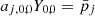 $ a_{j,0,0} Y_{0,0} = \bar{p}_j $