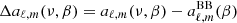$ \Delta a_{\ell,m} (\nu, \beta) = a_{\ell,m} (\nu, \beta) - a_{\ell,m}^{\mathrm{BB}} (\beta) $